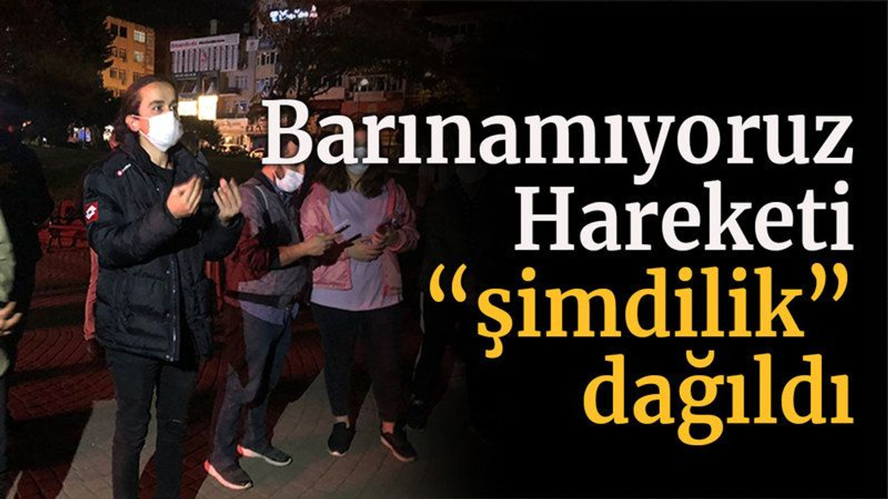 Barınamıyoruz Hareketi “şimdilik” dağıldı